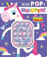 Book Cover for Never Pop a Unicorn! by Rosie Greening, Make Believe Ideas