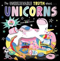 Book Cover for The Unbelievable Truth About... Unicorns by Rosie Greening