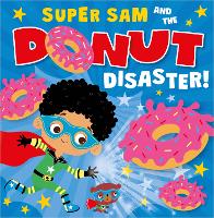 Book Cover for Super Sam and the Donut Disaster! by Tim Bugbird