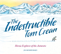 Book Cover for The Indestructible Tom Crean by Jennifer Thermes