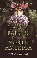 Book Cover for Pagan Portals - Celtic Fairies in North America by Morgan Daimler