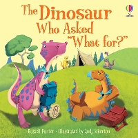 Book Cover for The Dinosaur who asked 'What for?' by Russell Punter