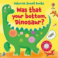 Book Cover for Was That Your Bottom, Dinosaur? by Sam Taplin