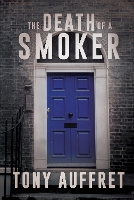 Book Cover for The Death of a Smoker by Tony Auffret