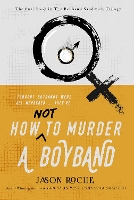 Book Cover for How NOT to Murder a Boyband by Jason Roche