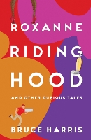 Book Cover for Roxanne Riding Hood And Other Dubious Tales by Bruce Harris