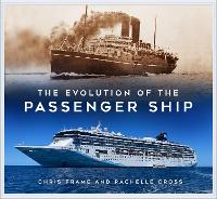 Book Cover for The Evolution of the Passenger Ship by Chris Frame, Rachelle Cross