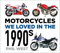 Book Cover for Motorcycles We Loved in the 1990s by Phil West