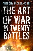 Book Cover for The Art of War in Twenty Battles by Anthony Tucker-Jones