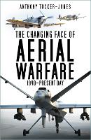 Book Cover for The Changing Face of Aerial Warfare by Anthony Tucker-Jones