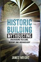 Book Cover for Historic Building Mythbusting by James Wright