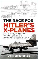Book Cover for The Race for Hitler's X-Planes by John Christopher