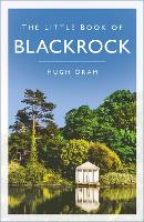 Book Cover for The Little Book of Blackrock by Hugh Oram