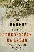 Book Cover for The Tragedy of the Congo-Océan Railroad by J. P. Daughton