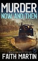 Book Cover for MURDER NOW AND THEN a gripping crime mystery full of twists by Faith Martin