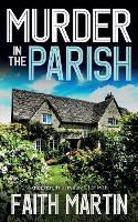 Book Cover for MURDER IN THE PARISH an utterly gripping crime mystery full of twists by Faith Martin