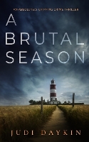 Book Cover for A BRUTAL SEASON an absolutely gripping crime thriller by Judi Daykin