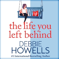Book Cover for The Life You Left Behind by Debbie Howells