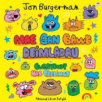 Book Cover for Mae gan Bawb Deimladau / Everybody Has Feelings by Jon Burgerman