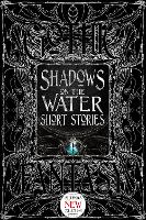 Book Cover for Shadows on the Water Short Stories by Flame Tree Studio (Literature and Science), Dr. Steve Mentz