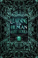 Book Cover for Learning to Be Human Short Stories by Flame Tree Studio (Literature and Science), Roger Luckhurst