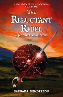 Book Cover for The Reluctant Rebel by Barbara Henderson