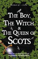 Book Cover for The Boy, the Witch & The Queen of Scots by Barbara Henderson