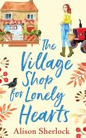 Book Cover for The Village Shop For Lonely Hearts by Alison Sherlock