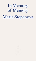 Book Cover for In Memory of Memory by Maria Stepanova