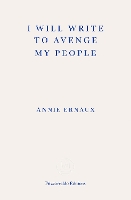 Book Cover for I Will Write To Avenge My People - WINNER OF THE 2022 NOBEL PRIZE IN LITERATURE by Annie Ernaux