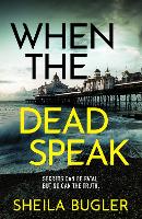 Book Cover for When the Dead Speak by Sheila Bugler