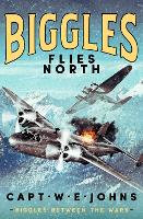 Book Cover for Biggles Flies North by Captain W. E. Johns