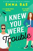 Book Cover for I Knew You Were Trouble by Emma Rae