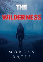 Book Cover for The Wilderness by Morgan Bates