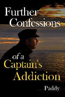 Book Cover for Further Confessions of a Captain's Addiction by Paddy