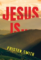 Book Cover for Jesus Is... by Kristen Smith