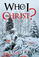 Book Cover for Who am I in Christ? by Ed Diaz