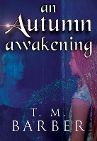 Book Cover for An Autumn Awakening by T. M. Barber