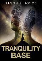 Book Cover for Tranquility Base by Jason J. Joyce