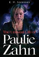Book Cover for The Unusual Life of Paulie Zahn by E. M. Sorensen