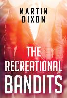 Book Cover for The Recreational Bandits by Martin Dixon