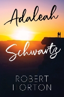 Book Cover for Adaleah Schwartz by Robert Horton