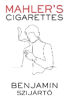 Book Cover for Mahler's Cigarettes by Benjamin Szijártô