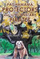 Book Cover for Pachamama Protectors and the Planetary Pirates by Michael Roberts