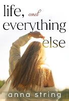Book Cover for Life, and Everything Else by Anna String