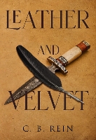 Book Cover for Leather and Velvet by C. B. Rein