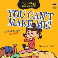 Book Cover for You Can't Make Me! Learning About Respect by Katherine Eason