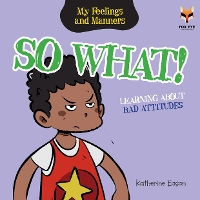 Book Cover for So What! Learning About Bad Attitudes by Katherine Eason