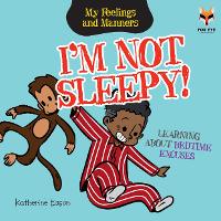 Book Cover for I'm Not Sleepy! Learning About Bedtime Excuses by Katherine Eason