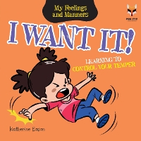 Book Cover for I Want It! Learning To Control Your Temper by Katherine Eason